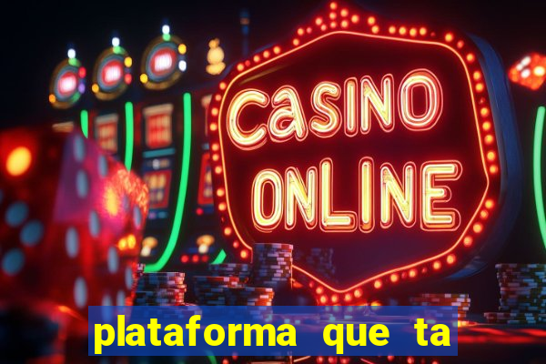 plataforma que ta pagando bem fortune tiger